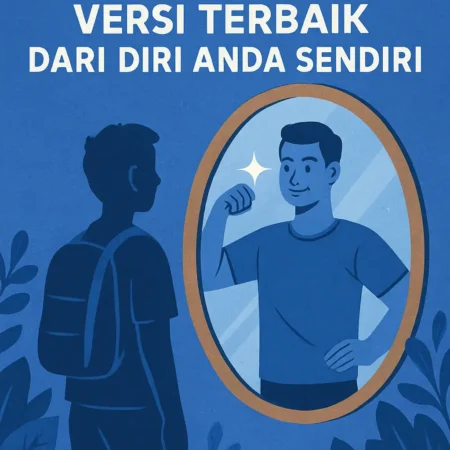 Bagaimana Menjadi Versi Terbaik dari Diri Anda Sendiri
